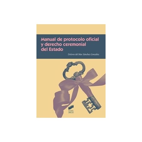Manual de protocolo oficial y derecho ceremonial del estado