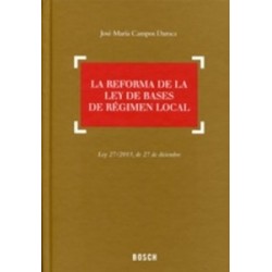 La Reforma de la Ley de Bases de Régimen Local "Ley 27/2013, de 27 de Diciembre"