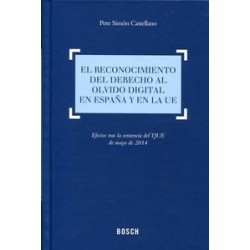 El Reconocimiento del Derecho al Olvido Digital en España y en la Ue "Efectos tras la Sentencia...