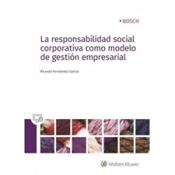 La Responsabilidad Social Corporativa como Modelo de Gestión Empresarial