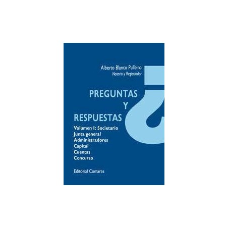 Preguntas y Respuestas. Tomo 1 "Societario, Junta General, Administradores, Capital, Cuentas, Concurso"