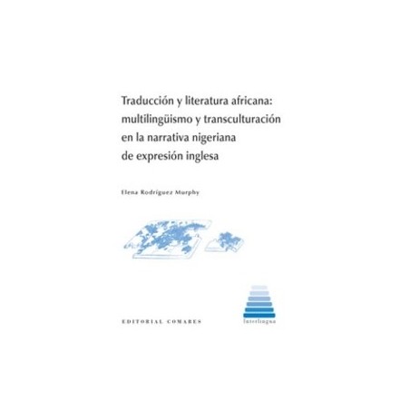 Traducción y Literatura Africana "Multilingüismo y Transculturación en la Narrativa Nigeriana de Expresión Inglesa"