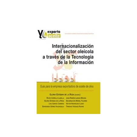 Internacionalización del Sector Oléicola a Través de la Tecnología de la Información "Guía para la Empresa Exportadora de Aceit