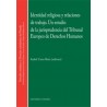 Identidad Religiosa y las Relaciones de Trabajo "Un Estudio de la Jurisprudencia del Tribunal Europeo de Derecho Humanos"