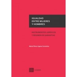 Igualdad Entre Mujeres y Hombres "Instrumentos Jurídicos y Régimen de Garantías"