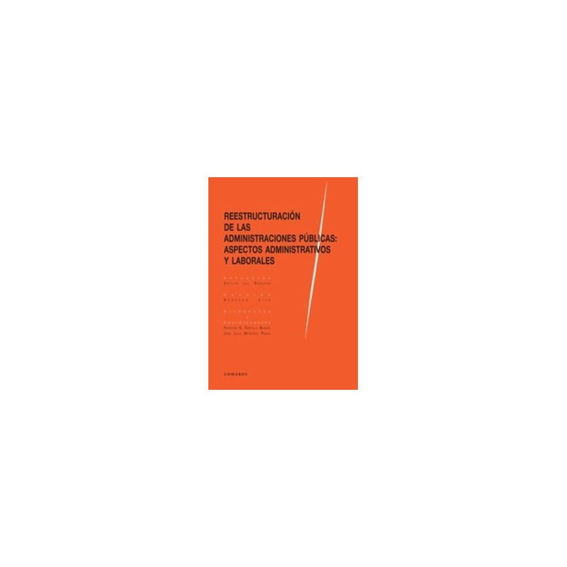 Reestructuración de las Administraciones Públicas "Aspectos Administrativos y Laborales"