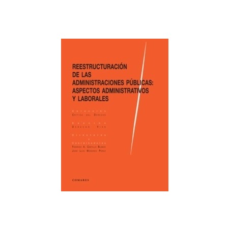 Reestructuración de las Administraciones Públicas "Aspectos Administrativos y Laborales"