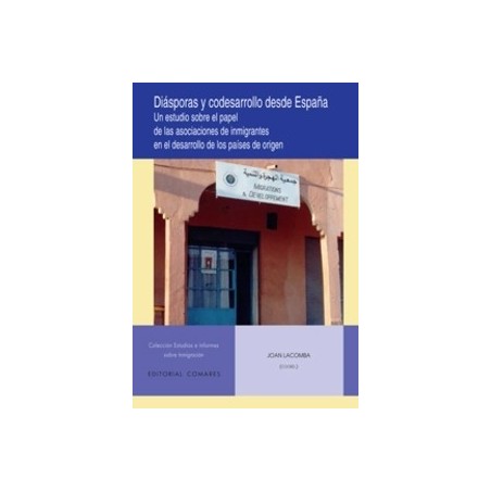 Diásporas y Codesarrollo desde España "Un Estudio sobre el Papel de las Asociaciones de Inmigrantes en el Desarrollo de los Paí