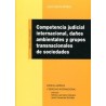 Competencia Judicial Internacional, Daños Ambientales y Grupos Transnacionales de Sociedades