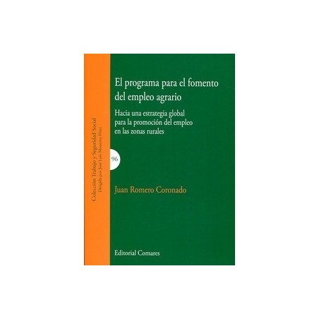 El Programa para el Fomento del Empleo Agrario "Hacia una Estrategia Global para la Promoción del Empleo en las Zonas Rurales"