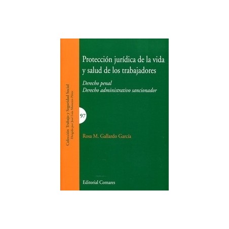 Protección Jurídica de la Vida y Salud de los Trabajadores "Derecho Penal-Derecho Administrativo Sancionador"