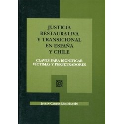 Justicia restaurativa y transicional en españa y chile "Claves para dignificar víctimas y perpetradores"