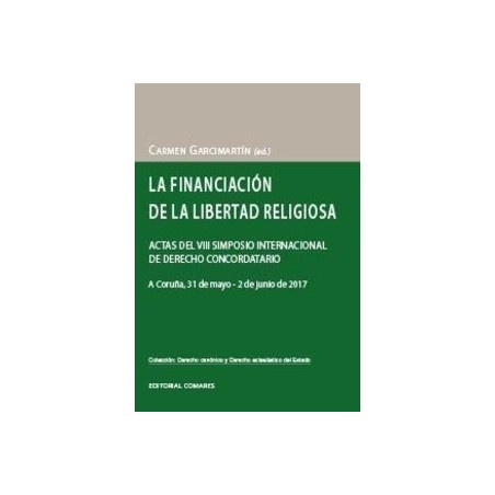 La Financiación de la Libertad Religiosa "Actas del VIIconcordatario, a Coruña, 31 de Mayo - 2 de Junio de 2017"