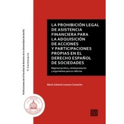 La Prohibición Legal de Asistencia Financiera para la Adquisición de Acciones y Participaciones Propias "Derecho Español de Soc