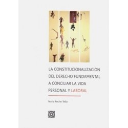 La Constitucionalización del Derecho Fundamental a Conciliar la Vida Personal y Laboral