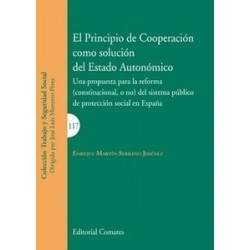 El Principio de Cooperación como Solución del Estado Autonómico "Una Propuesta para la Reforma (Constitucional, o No) del Siste