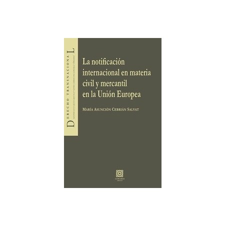 La Notificación Internacional en Materia Civil y Mercantil en la U.E.