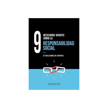 9 Necesarios Debates sobre la Responsabilidad Social "87 Reflexiones de Expertos"