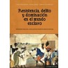 Resistencia, Delito y Dominación en el Mundo Esclavo "Microhistorias de la Esclavitud Atlántica (Siglos XVII-XIX)"