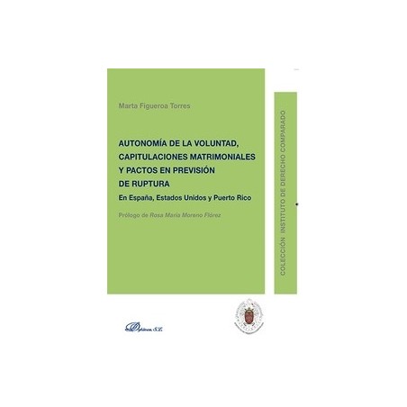 Autonomía de la Voluntad, Capitulaciones Matrimoniales y Pactos en Previsión de Ruptura "En España, Estados Unidos y Puerto Ric