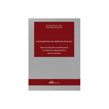 Fundamentos de Derecho Público "Bases de Derecho Constitucional y de Derecho Administrativo para no Juristas"