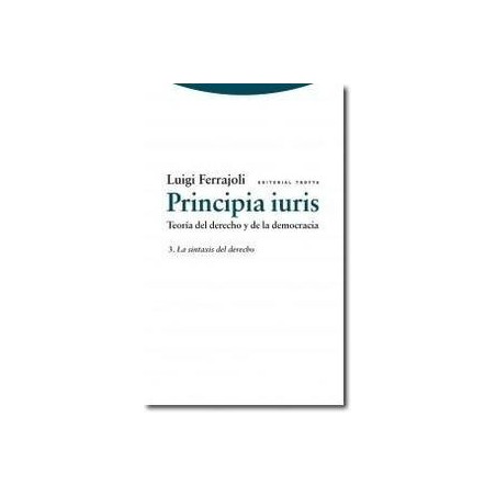 Principia Iuris. Teoría del Derecho y de la Democracia Tomo 3 "La Sintaxis del Derecho"
