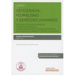 Democracia, Pluralismo y Derechos Humanos "500 Años. Facultad de Derecho. Universidad de Sevilla. X Años de Encuentros Hispano-