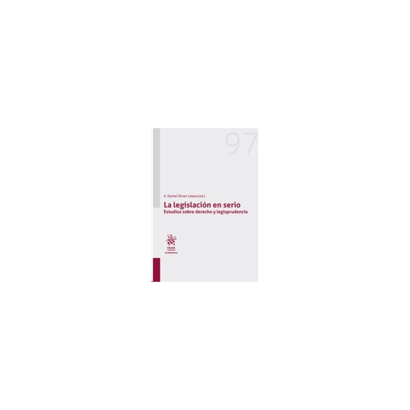 La Legislación en Serio "Estudios sobre Derecho y Legisprudencia (Papel + Ebook)"