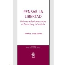 Pensar la Libertad "Últimas Reflexiones sobre el Derecho y la Justicia"
