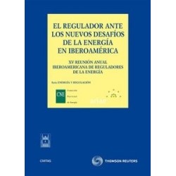 El Regulador ante los Nuevos Desafíos de la Energía en Iberoamérica. ". XV Reunión Anual Iberoamericana de Reguladores de la En
