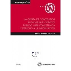 La Oferta de Contenidos Audiovisuales: Servicio Público, Libre Competencia y Derecho a la...
