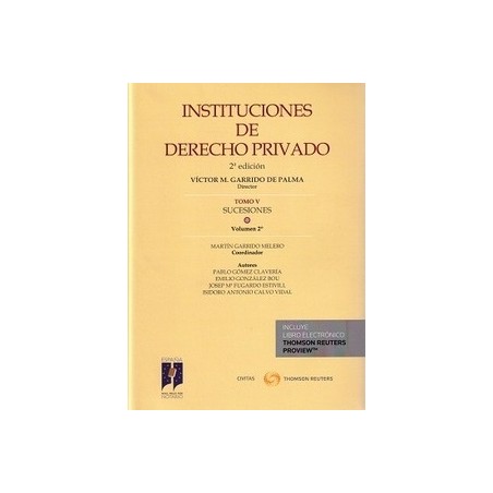 Instituciones de Derecho Privado Tomo 5 Vol.1 "La Sucesión y las Instituciones Ordenadoras de la Misma"