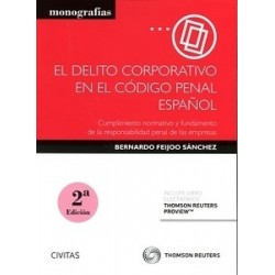 El Delito Corporativo en el Código Penal Español "Cumplimiento Normativo y Fundamento de la Responsabilidad Penal de las Empres