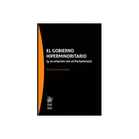 El Gobierno Hiperminoritario (Y su Relación con el Parlamento) "Papel + Ebook"