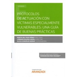 Protocolos de Actuación con Víctimas Especialmente Vulnerables: una Guía de Buenas Prácticas...