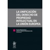 La Unificación del Derecho de Propiedad Intelectual en la Unión Europea (Papel + Ebook)