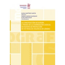 La Construcción de Europa a Través de la Cooperación Judicial en Materia de Protección de Víctimas de Violencia "Papel + Ebook"
