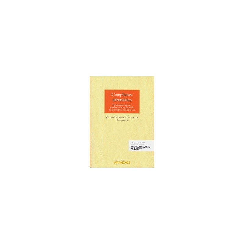 Compliance urbanístico "Fundamentos teóricos, estudio de casos y desarrollo de herramientas anticorrupción (Papel + Ebook)"