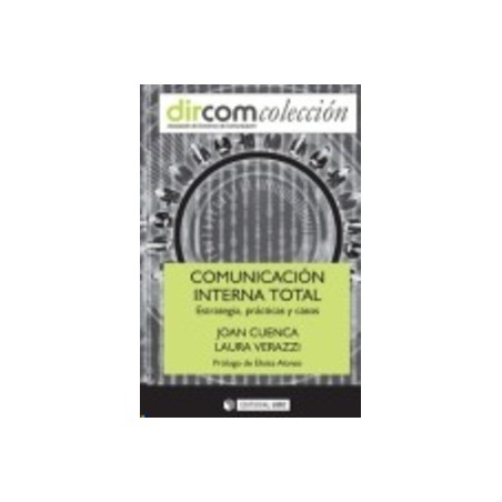 Comunicacion Interna Total. Estrategia, Prácticas y Casos