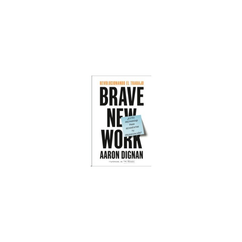 Revolucionando el Trabajo: Brave New Work