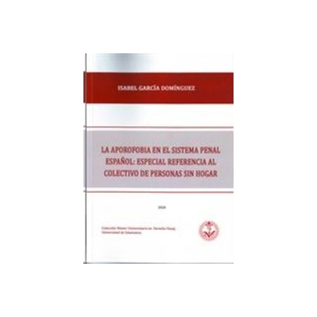 La Aporofobia en el Sistema Penal Español: Especial Referencia al Colectivo de Personas sin Hogar