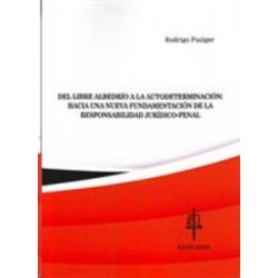Del Libre Albedrío a la Autodeterminación: hacia una Nueva Fundamentación de la Responsabilidad Jurídico-Penal