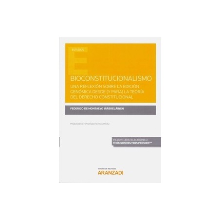 Bioconstitucionalismo "Una Reflexión sobre la Edición Genómica desde (Y Para) la Teoría del Derecho Constitucional (Papel + Ebo