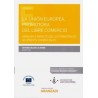 La Unión Europea, Promotora del Libre Comercio "Análisis e Impacto de los Principales Acuerdos Comerciales (Papel + Ebook)"
