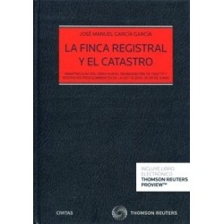 La Finca Registral y el Catastro  (Duo Papel + Ebook) "Inmatriculación, Obra Nueva, Reanudación de Tracto y Restantes Procedimi