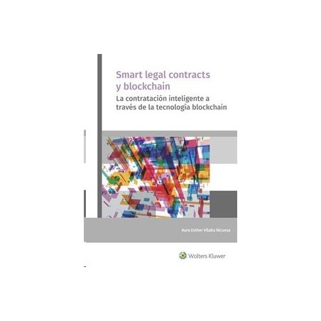 Smart Legal Contracts y Blockchain "La Contratación Inteligente a Través de la Tecnología Blockchain"