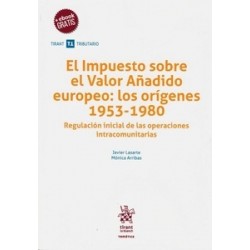 El Impuesto sobre el Valor Añadido Europeo: los Orígenes 1953-1980 "Regulación Inicial de la...