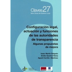 Configuración legal, actuación y funciones de las autoridades de transparencia. Algunas propuestas de mejora