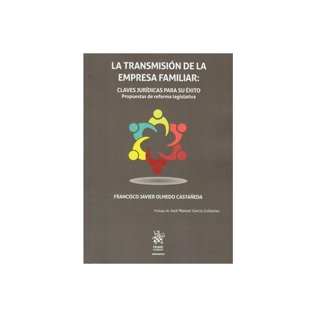 La Transmisión de la Empresa Familiar: Claves Jurídicas para su Éxito "Propuestas de Reforma Legislativa (Papel + Ebook)"