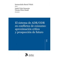 El sistema de ADR/ODR en conflictos de consumo: aproximación crítica y prospección de futuro